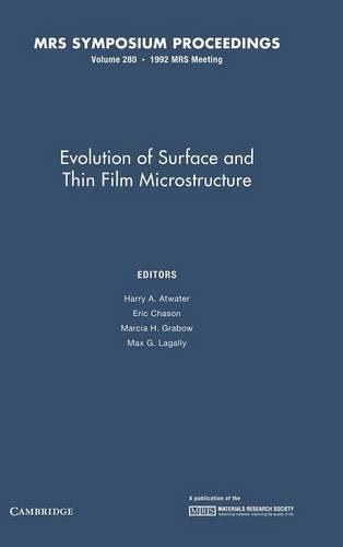 Evolution of Surface and Thin Film Microstructure: Volume 280