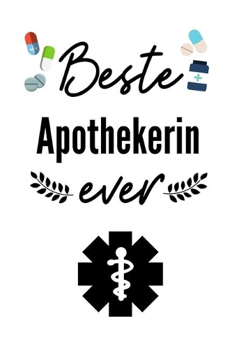 Beste Apothekerin Ever: A4 Notizbuch KALENDER für deinen Apotheker - Dankebuch Apotheke - Geschenkidee zum Geburtstag Weihnachten - Kleines Dankeschön - Terminplaner