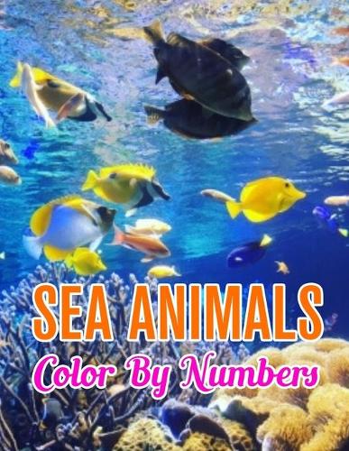 Sea Animals Color by Numbers: Sea Animals Color by Number Coloring Book