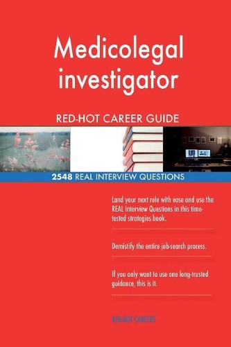 Medicolegal investigator RED-HOT Career Guide; 2548 REAL Interview Questions