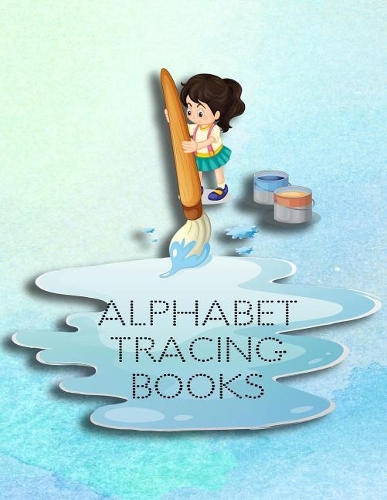 Alphabet Tracing Books: Letter Tracing Practice Book For Preschoolers, Kindergarten (Printing For Kids Ages 3-5)(5/8" Lines, Dotted)