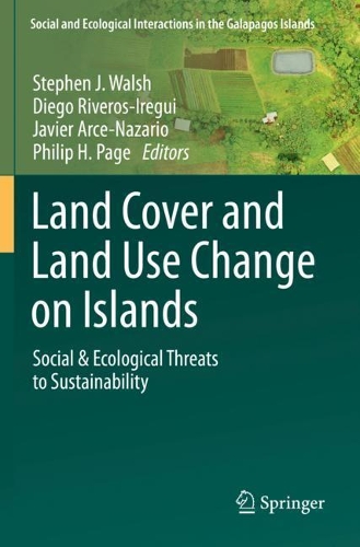 Land Cover and Land Use Change on Islands: Social & Ecological Threats to Sustainability(Social and Ecological Interactions in the Galapagos Islands)