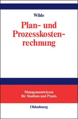 Plan- Und Prozesskostenrechnung: (Managementwissen Für Studium Und Praxis)