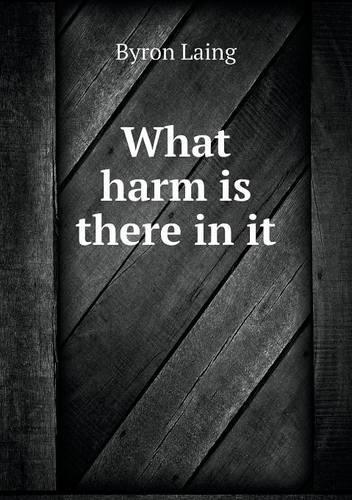 What harm is there in it: (English)