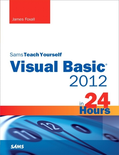Sams Teach Yourself Visual Basic 2012 in 24 Hours: (Sams Teach Yourself -- Hours)