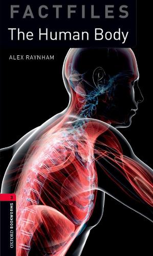 Oxford Bookworms Library Factfiles: Level 3: The Human Body: 3rd Edition(Oxford Bookworms Library Factfiles)