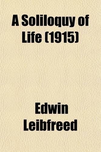 A Soliloquy of Life; And Other Poems: (English)