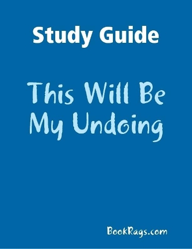 Study Guide: This Will Be My Undoing