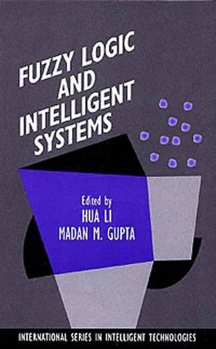 Fuzzy Logic and Intelligent Systems: (3 International Series in Intelligent Technologies)