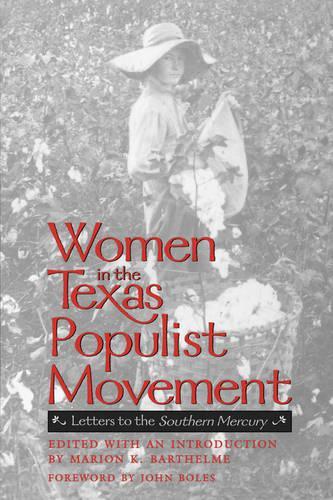 Women in the Texas Populist Movement: Letters to He Southern Mercury(Centennial the Association of Former Students, Texas A&m University)