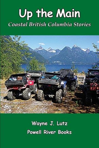 Up the Main: Coastal British Columbia Stories(English)