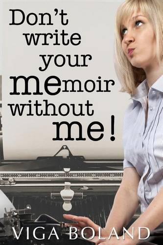 Don't Write Your MEmoir Without ME!