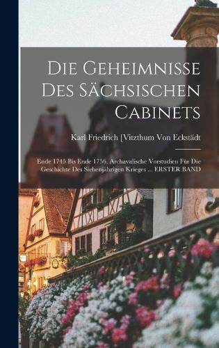Die Geheimnisse Des Sächsischen Cabinets
