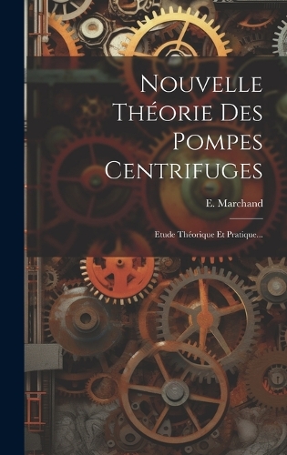 Nouvelle Théorie Des Pompes Centrifuges