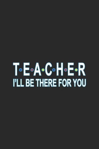 Teacher I'll Be There For You
