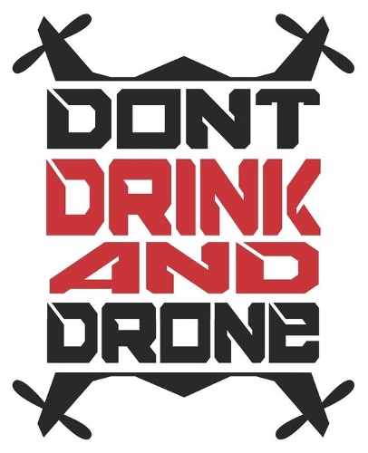 Don't Drink And Drone