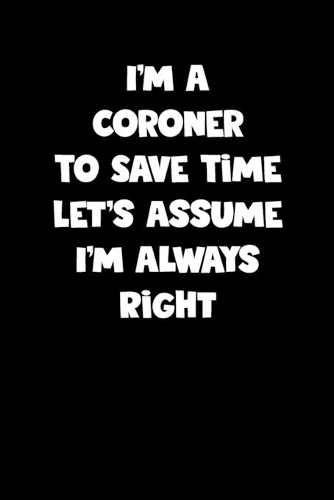 Coroner Notebook - Coroner Diary - Coroner Journal - Funny Gift for Coroner