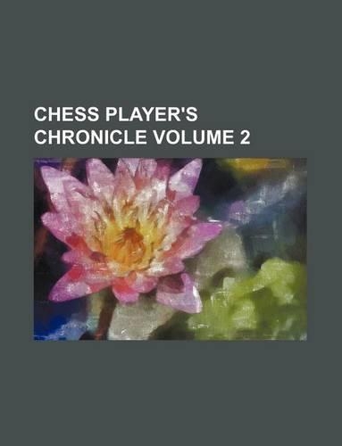 Chess Player's Chronicle Volume 2: (English)