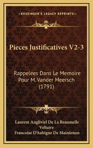 Pieces Justificatives V2-3: Rappelees Dans Le Memoire Pour M. Vander Meersch (1791)