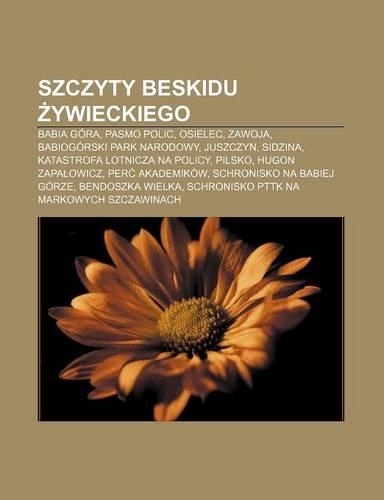 Szczyty Beskidu Ywieckiego: Babia Gora, Pasmo Polic, Osielec, Zawoja, Babiogorski Park Narodowy, Juszczyn, Sidzina(Polish)