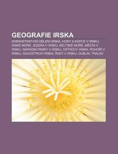Geografie Irska: Administrativni D Leni Irska, Hory a Kopce V Irsku, Irske Mo E, Jezera V Irsku, Keltske Mo E, M Sta V Irsku(Czech)