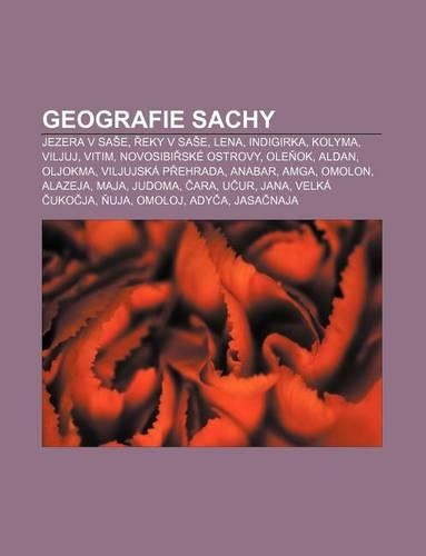 Geografie Sachy: Jezera V Sa E, Eky V Sa E, Lena, Indigirka, Kolyma, Viljuj, Vitim, Novosibi Ske Ostrovy, OLE Ok, Aldan, Oljokma(Czech)