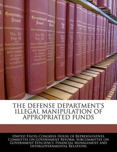The Defense Department's Illegal Manipulation of Appropriated Funds