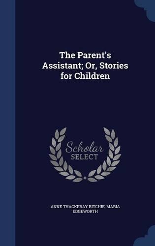 The Parent's Assistant; Or, Stories for Children