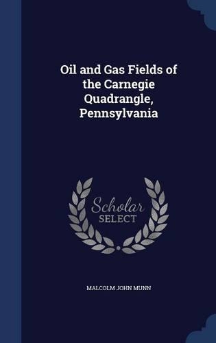 Oil and Gas Fields of the Carnegie Quadrangle, Pennsylvania: (English)