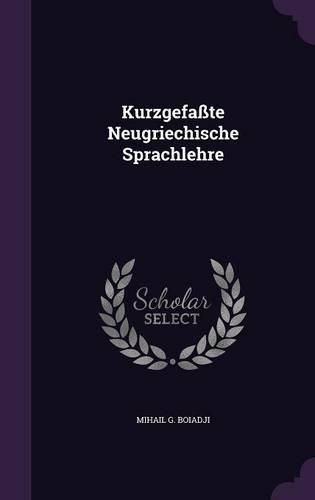 Kurzgefasste Neugriechische Sprachlehre: (English)