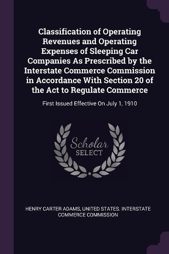 Classification of Operating Revenues and Operating Expenses of Sleeping Car Companies As Prescribed by the Interstate Commerce Commission in Accordance With Section 20 of the Act to Regulate Commerce