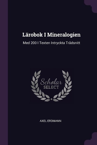 Lärobok I Mineralogien: Med 200 I Texten Intryckta Trädsnitt