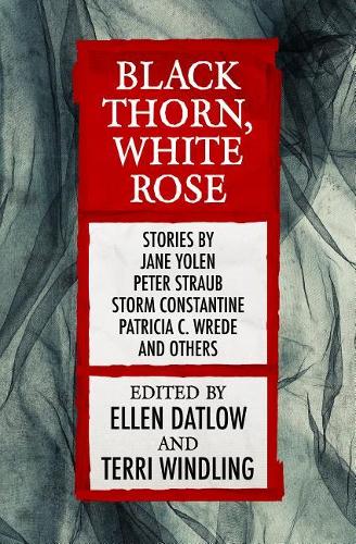 Black Thorn, White Rose: (2 Fairy Tale Anthologies)