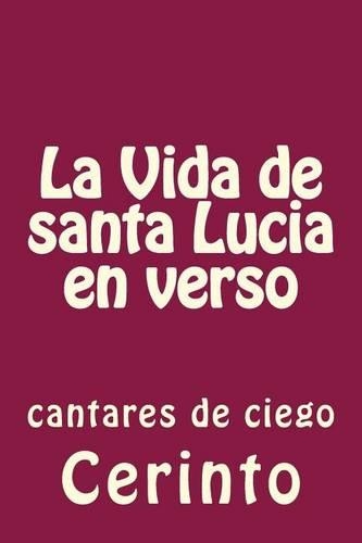 La Vida de santa Lucia en verso: cantares de ciego(Spanish)