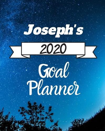 Joseph's 2020 Goal Planner: 2020 New Year Planner Goal Journal Gift for Joseph / Notebook / Diary / Unique Greeting Card Alternative