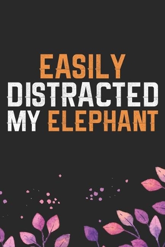 Easily Distracted by Elephant