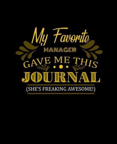 My Favorite Manager Gave Me This Journal She's Freaking Awesome