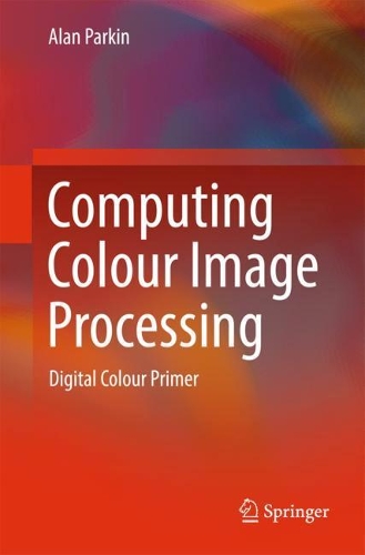 Computing Colour Image Processing: Digital Colour Primer