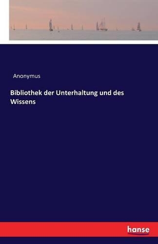Bibliothek der Unterhaltung und des Wissens: (German)