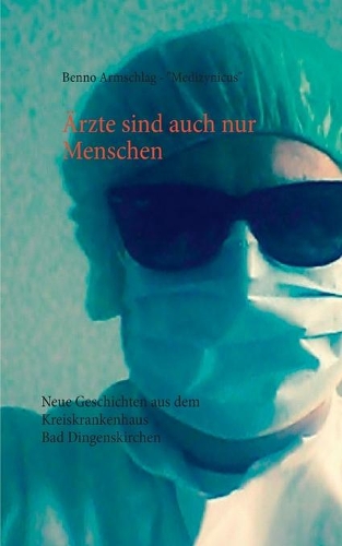 Ärzte sind auch nur Menschen: Neue Geschichten aus dem Kreiskrankenhaus Bad Dingenskirchen