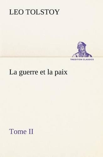 La guerre et la paix, Tome II