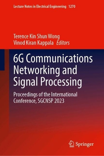 6G Communications Networking and Signal Processing: Proceedings of the International Conference, SGCNSP 2023(1270 Lecture Notes in Electrical Engineering)