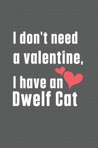 I don't need a valentine, I have a Dwelf Cat