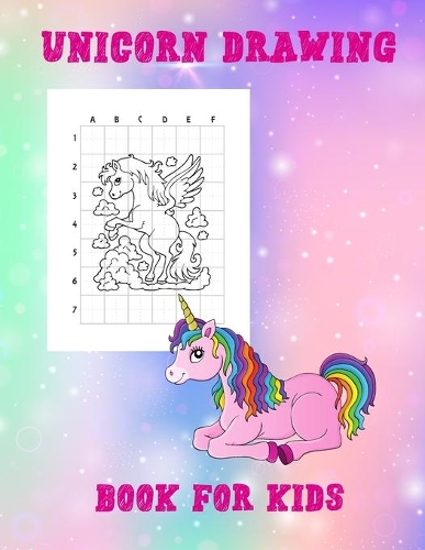 Unicorn Drawing Book For Kids: Step-By-Step How To Draw Unicorns For Kids 60 Cute Unicorns To Draw & Color 60 Pages 8.5 x 11 Beginner-Friendly Empowering Art Activities for Tweens