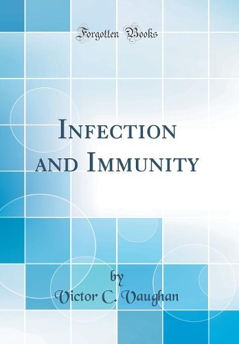 Infection and Immunity (Classic Reprint)
