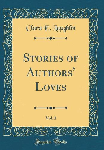 Stories of Authors' Loves, Vol. 2 (Classic Reprint)