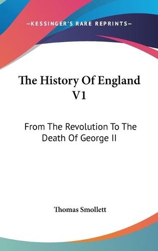The History Of England V1: From The Revolution To The Death Of George II(English)
