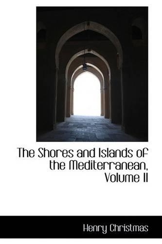 The Shores and Islands of the Mediterranean, Volume II: (English)