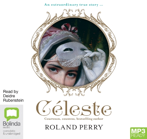Celeste: The Parisian Courtesan Who Became a Countess and Bestselling Writer