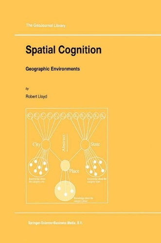 Spatial Cognition: Geographic Environments(39 GeoJournal Library)